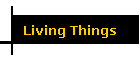 Living Things