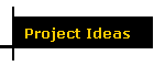 Project Ideas